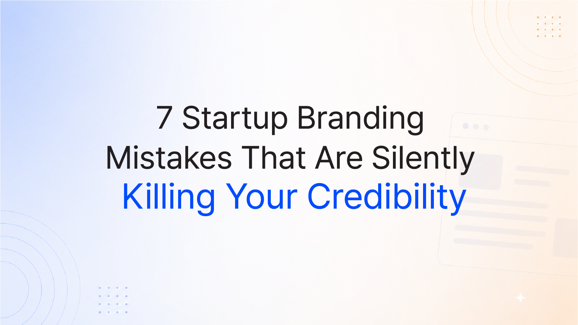 7 Startup Branding Mistakes That Are Silently Killing Your Credibility